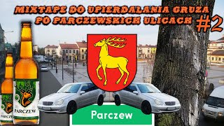 MIXTAPE DO UPIERDALANIA GRUZA PO PARCZEWSKICH ULICACH 2 pały zaczynają się kręcić [upl. by Cleopatra367]