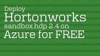 Lec 1 How to deploy Hortonworks sandbox hdp 24 on Microsoft Azure for free [upl. by Ahsinnod826]