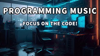 Programming Music to Increase Concentration  Focus on the Code [upl. by Munroe954]