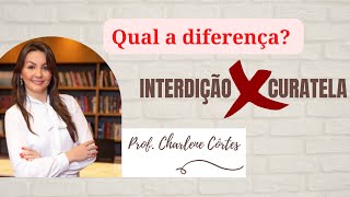 O que é CURATELA INTERDIÇÃO x CURATELA qual a diferença  Prof Charlene Côrtes [upl. by Rufford31]