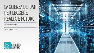 COSTRUIRE IL FUTURO  La scienza dei dati per leggere realtà e futuro [upl. by Mcclure]