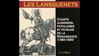 Les Lansquenets Chants guerriers populaires et paysans de la Renaissance 14801560 [upl. by Saduj950]