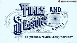 Times and Seasons 1 The 70 Weeks and the 70 Jubilees Prophecy [upl. by Mikaela]