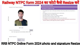 Railway NTPC form 2024 का फोटो कैसे Resize करें  RRB NTPC Form photo and signature Resize 2024 [upl. by Idnib]