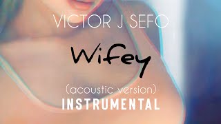 Victor J Sefo  Wifey Acoustic Instrumental [upl. by Zurc]