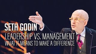 Seth Godin – Leadership vs Management  What it means to make a difference [upl. by Adrianne725]