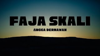 Faja Skali  Angga Dermawan lirik cis cis cis cis faja skali [upl. by Etra212]