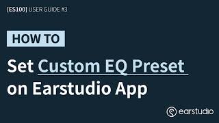 ES100 MK2 User Guide 3 How to set custom EQ preset on Earstudio app [upl. by Enenej258]