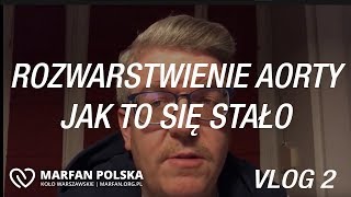 Rozwarstwienie aorty piersiowo brzusznej  jak to było  Vlog 2 [upl. by Annaujat]