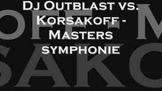 Dj Outblast vs Korsakoff  Masters symphonie [upl. by Avenej]