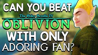 Can You Beat Oblivion With Only The Adoring Fan [upl. by Kally]