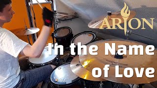 In the Name of Love  Arion Drumcover [upl. by Shamrao182]