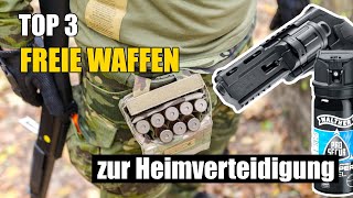 TOP 3 freie Waffen legale Waffen zur Heimverteidigung [upl. by Wyck]