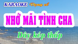 KARAOKE NHỚ MÃI TÌNH CHA  Dây kép thấp [upl. by Tutt]