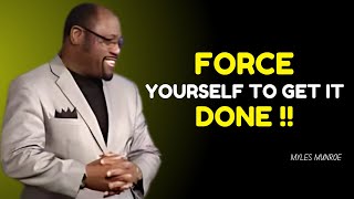 quotForce Yourself to Get It Donequot Dr Myles Munroe Best Motivation Speech [upl. by Jenks556]