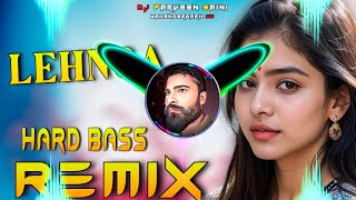 Lehnga Dj Remix Hard Bass  Full Vibration Mix Punjabi Song  Dj Parveen Saini Mahendergarh [upl. by Leibrag]