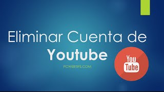 5 Pasos para Eliminar Cuenta de Youtube 2014  Google [upl. by Ardnekan]