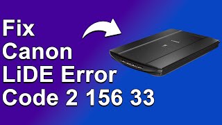 How To Fix Canon LiDE Error Code 2 156 33  Meaning Causes amp Solutions Simple Solution [upl. by Zonda]