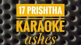 17 Prishtha  karaoke  ASHES [upl. by Cyndy557]