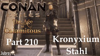 Conan Exiles  Age of Calamitous  deutsch  Part 210  Kronyxium Stahl [upl. by Gerhardt]