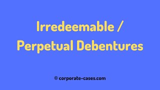 Irredeemable or Perpetual Debentures  Meaning amp Redemption Conditions [upl. by Haynes]