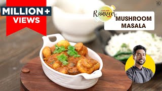 Mushroom Masala  मशरुम मसाला  Chef Ranveer Brar [upl. by Swayder287]