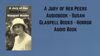 A Jury of Her Peers Audiobook [upl. by Sivia]