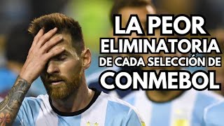 La peor eliminatoria de cada SELECCIÓN de CONMEBOL [upl. by Dion10]