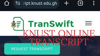 KNUST TRANSCRIPT REQUEST VIA TRANSWIFT ONLINE [upl. by Nitaj336]