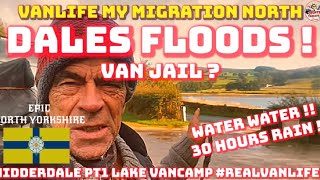 EPIC Floods  Rain Rain Vanjail realvanlife Nidderdale Pt1 Lake Vancamp NYorkshire Dales floods [upl. by Eatnhoj]