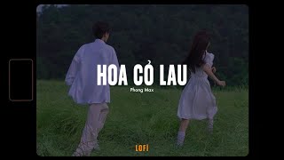 Hoa Cỏ Lau「Lofi Ver」 Phong Max x RIN [upl. by Ycniuqed938]