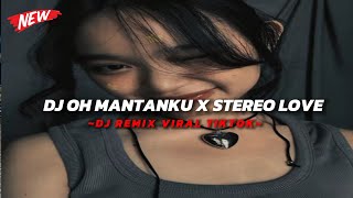 Dj Oh Mantanku x Stereo Love Viral Tiktok Terbaru 2024🎶 [upl. by Stacy]