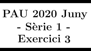 Selectivitat Matemàtiques CCSS Juny 2020 Sèrie 1  Exercici 3 [upl. by Larena]