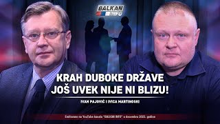 AKTUELNO Ivan Pajović i Ivica Martinoski  Krah duboke države još uvek nije ni blizu 29122023 [upl. by Anawek523]