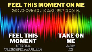 MASHUP  quotFeel this moment on mequot  Feel This Moment x Take On Me [upl. by Kalikow214]