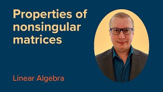 Properties of NONSINGULAR Matrix  FREE Linear Algebra Course [upl. by Pyne166]