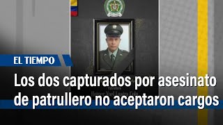 No aceptaron cargos los dos hombres capturados por el asesinato del patrullero Heyner Loaiza [upl. by Irrehs]