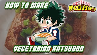 How To Make Vegetarian Katsudon with Tofu  Izuku Midoriya  Boku no Hero Academia  Anime Recipes [upl. by Aisanat]