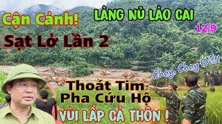 Trực Tiếp Cận Cảnh Sạt Lở Làng Nủ Lần 2 Thoát Tim Pha Giải Cứu Sáng 129 Lào Cai [upl. by Iidnarb674]