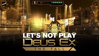 Lets NOT Play Deus Ex The Fall [upl. by Sergius]