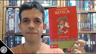 Resenha  A CIVILIZAÇÃO ASTECA  Leitura 606 [upl. by Ailet522]