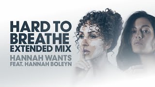 Hannah Wants feat Hannah Boleyn  Hard To Breathe Extended Mix [upl. by Orihakat]