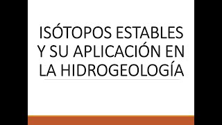 Isótopos estables y su aplicación en la hidrogeología [upl. by Hibben454]