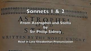 Sonnets 1 amp 2 from Astrophel amp Stella by Sir Philip Sidney read in Late Elizabethan Pronunciation [upl. by Sylvanus]