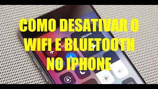 COMO DESATIVAR O WIFI E BLUETOOTH CORRETAMENTE NO iPhone EM 2022 [upl. by Yeldua]