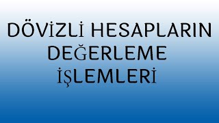 DÖVİZLİ HESAPLARIN DEĞERLEME İŞLEMLERİ MUHASEBE KAYITLARIKUR FARKLARIKAMBİYO KARIKAMBİYO ZARARI [upl. by Aikemaj]