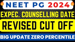 NEET PG 2024🔥REVISED CUT OFF CONFRMED  EXPECTED COUNSELLING DATE 🔥 ZERO PERCENTILE  Latest News [upl. by Ardnaid497]