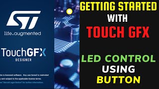 Getting Started with TOUCH GFX  LED CONTROL using BUTTON [upl. by Cressy]