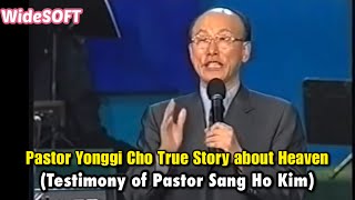 Pastor Yonggi Cho True Story about Heaven Testimony of Pastor Sang Ho Kim [upl. by Novahc]