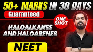 50 Marks Guaranteed HALOALKANES AND HALOARENES  Quick Revision 1 Shot  Chemistry for NEET [upl. by Dong]